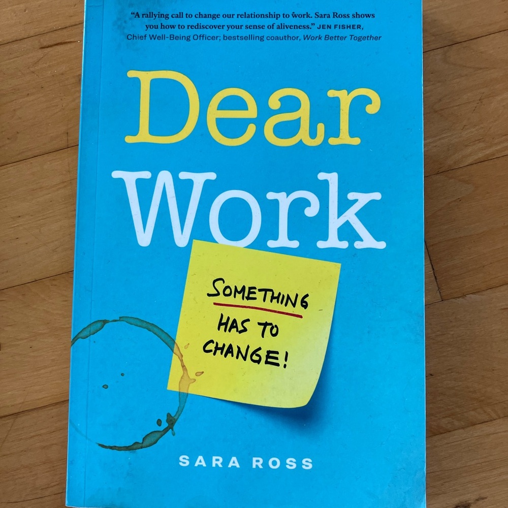 Dear Work - something has to change by Sara Ross